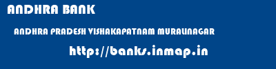 ANDHRA BANK  ANDHRA PRADESH VISHAKAPATNAM MURALINAGAR   banks information 